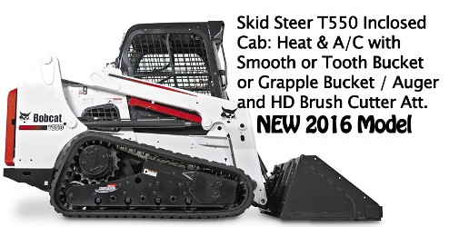T550 Bobcat Enclosed cab Heat or A/C with all kinds of attachments.  Call Today to Reserve!