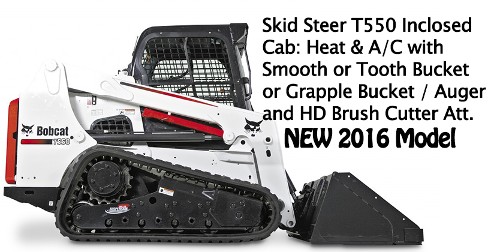 T550 Bobcat with Tracks and attachments: Auger 9 - 24 Bits / Grapple Bucket / Soil Conditioner / Heavy Duty Brush Cutter 72 - up to 3 saplings